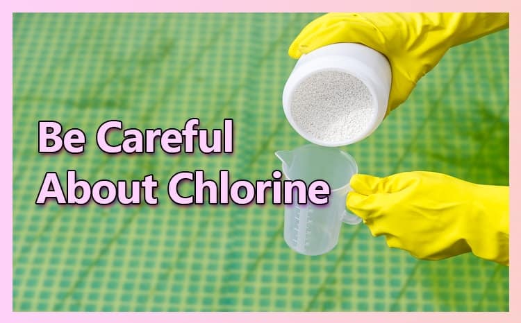 Be Careful About Chlorine