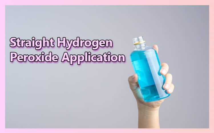 Straight Hydrogen Peroxide Application