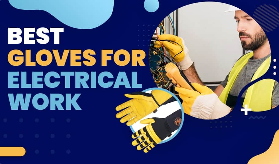 Best 8 Work Gloves for Electricians